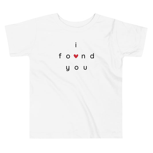 I FOUND YOU - Toddler Short Sleeve Tee