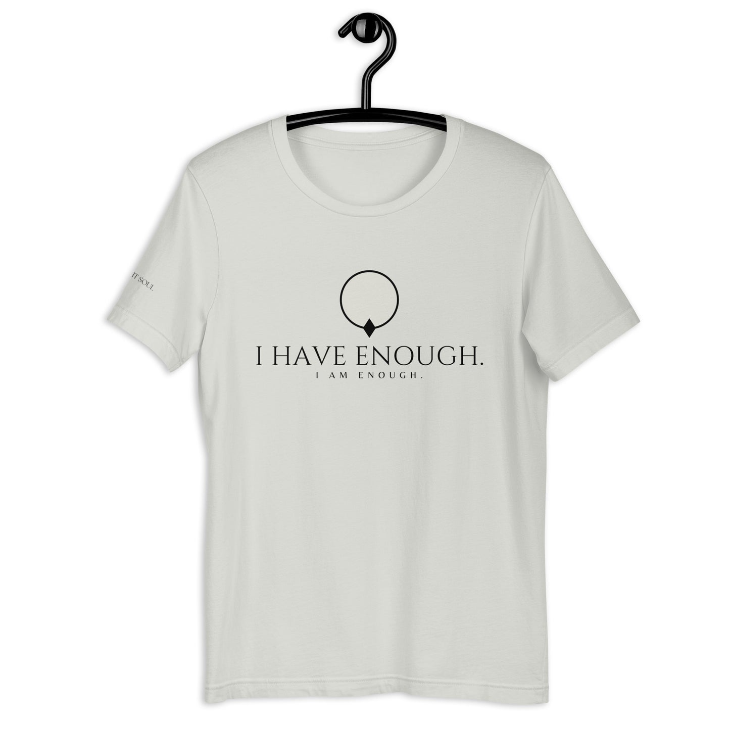 I HAVE ENOUGH - Unisex t-shirt