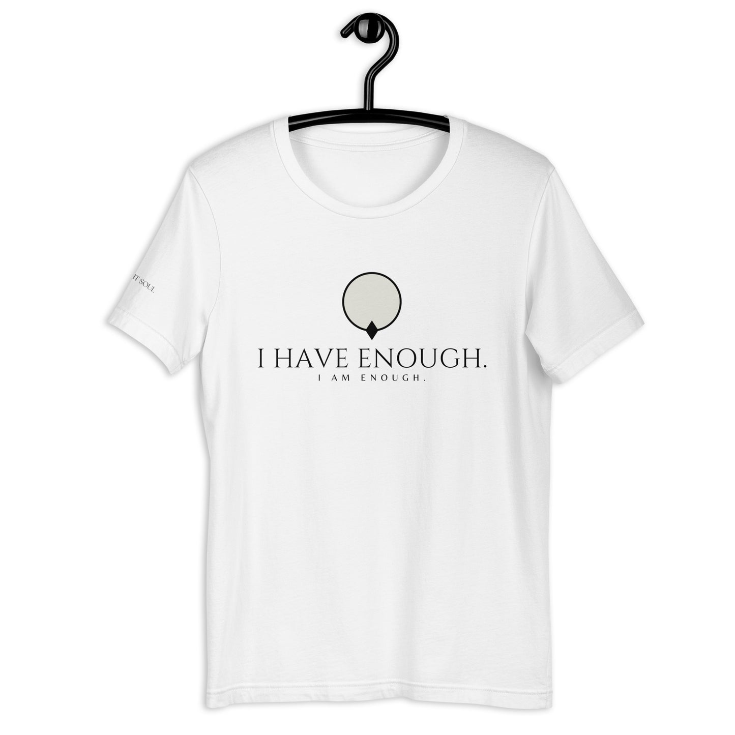 I HAVE ENOUGH - Unisex t-shirt